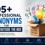 105+ Professional Synonyms for Think Outside the Box