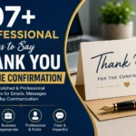 107+ Professional Ways to Say Thank You for the Confirmation