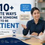 110+ Polite Ways to Ask Someone to Be Patient