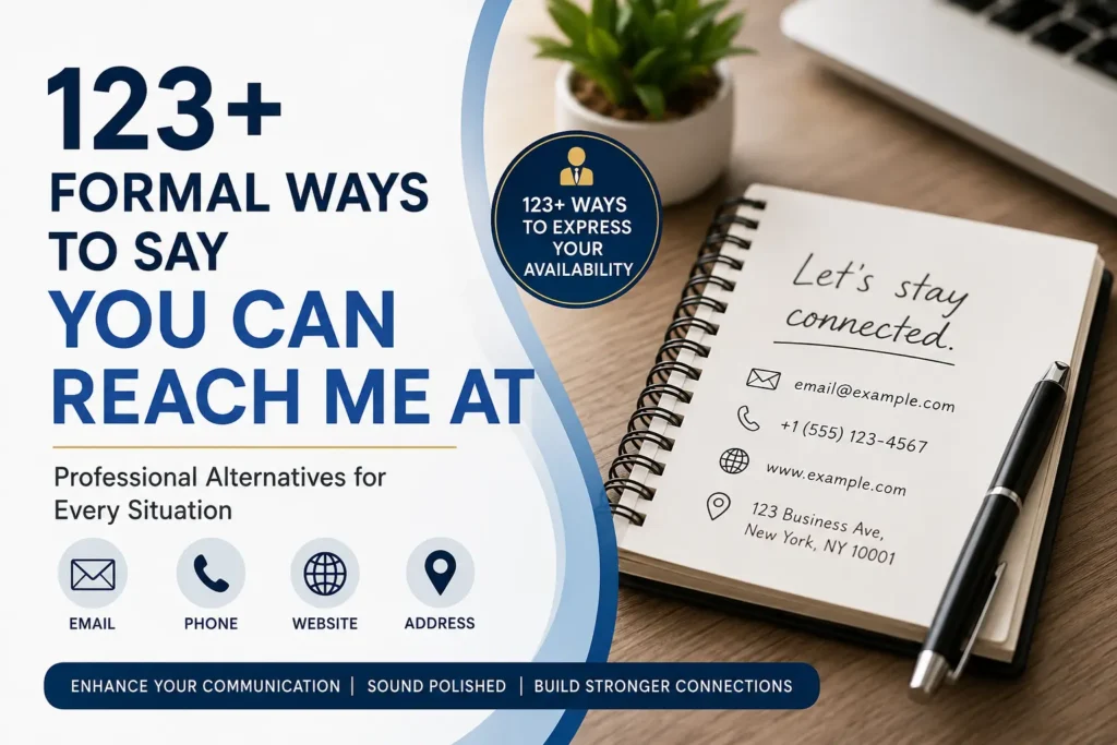 123+ Formal Ways to Say You Can Reach Me At