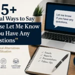 125+ Formal Ways to Say Please Let Me Know If You Have Any Questions