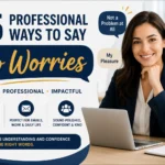 65 Professional Ways to Say No Worries