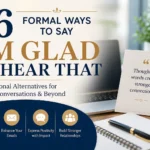 66 Formal Ways to Say I’m Glad to Hear That