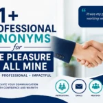 71+ Professional Synonyms for “The Pleasure Is All Mine”