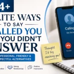 74+ Polite Ways to Say I Called You but You Didn’t Answer