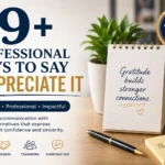 79+ Professional Ways to Say I Appreciate It