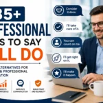 85+ Professional Ways to Say Will Do