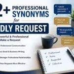 92+ Professional Synonyms for Kindly Request