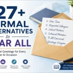127+ Formal Alternatives to Dear All