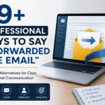 49+ Professional Ways to Say I Forwarded the Email