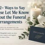 52+ Ways to Say Please Let Me Know About the Funeral Arrangements