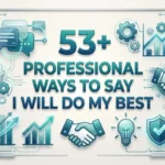 53+ Professional Ways to Say I Will Do My Best