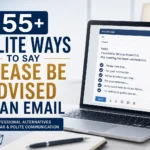 55+ Polite Ways to Say Please Be Advised in an Email