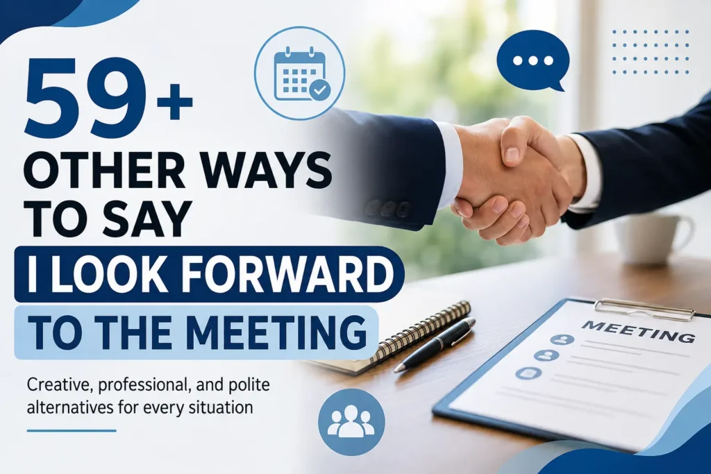 59+ Other Ways to Say I Look Forward to the Meeting