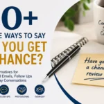 60+ Polite Ways to Say Did You Get a Chance