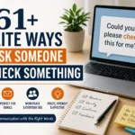 61+ Polite Ways to Ask Someone to Check Something