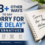 63+ Other Ways to Say Sorry for the Delay Alternatives