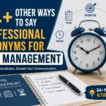 64+ Other Ways to Say Professional Synonyms for Time Management