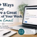 68+ Ways to Say Have a Great Rest of Your Week in an Email