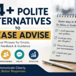74+ Polite Alternatives to Please Advise