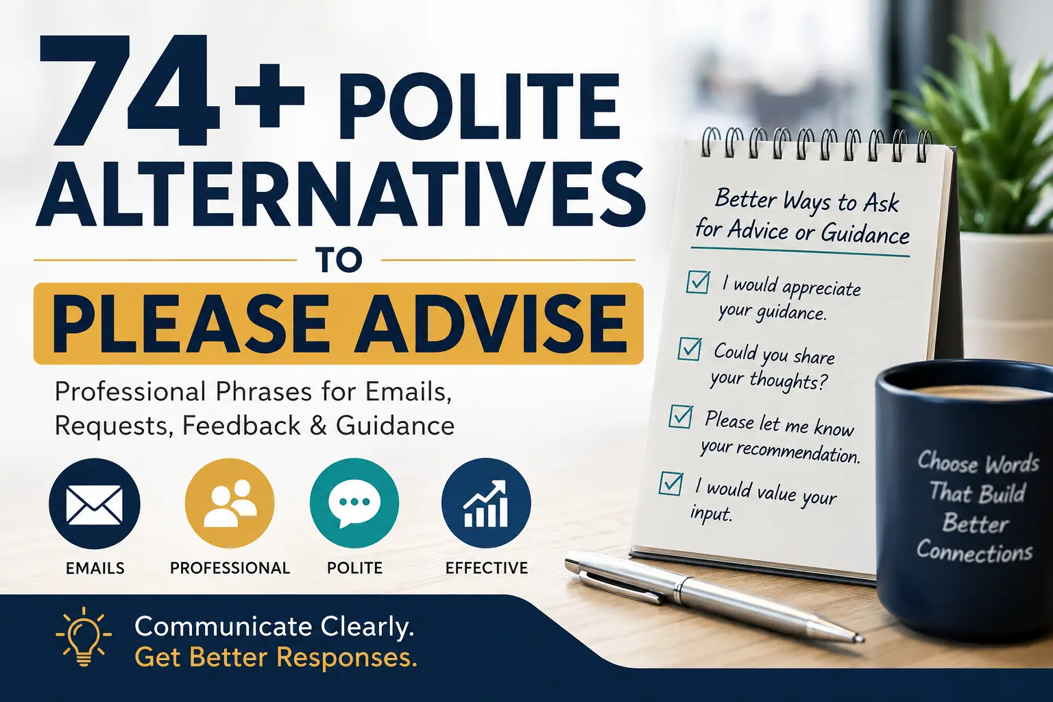 74+ Polite Alternatives to Please Advise