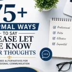 75+ Formal Ways to Say Please Let Me Know Your Thoughts