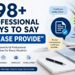 98+ Professional Ways to Say Please Provide
