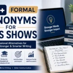 formal synonyms for this shows