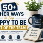 other ways to say happy to be part of the team