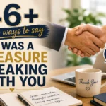 other ways to say it was a pleasure speaking with you