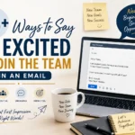 ways to say im excited to join the team in an email